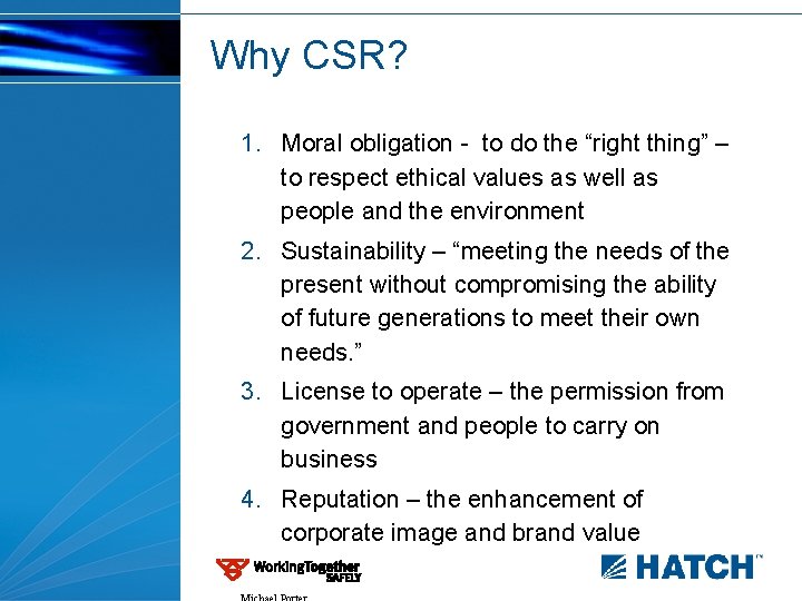 Why CSR? 1. Moral obligation - to do the “right thing” – to respect