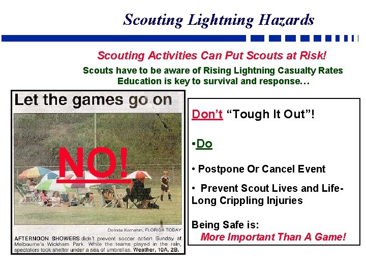 Scouting Lightning Hazards Scouting Activities Can Put Scouts at Risk! Scouts have to be