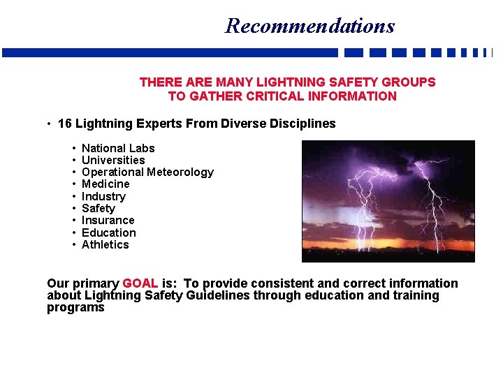 Recommendations THERE ARE MANY LIGHTNING SAFETY GROUPS TO GATHER CRITICAL INFORMATION • 16 Lightning