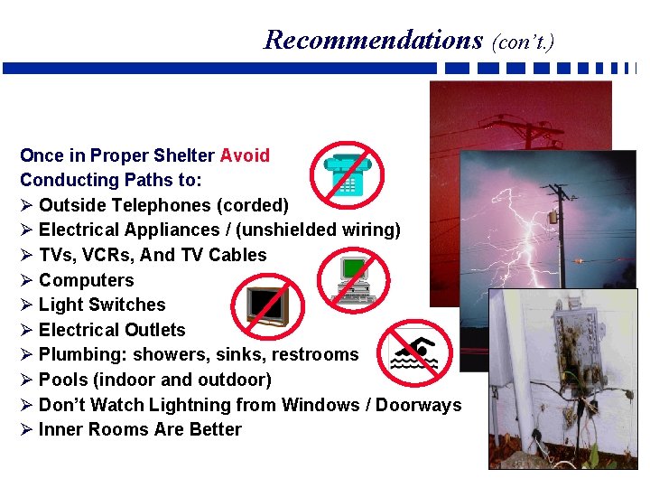 Recommendations (con’t. ) Once in Proper Shelter Avoid Conducting Paths to: Ø Outside Telephones