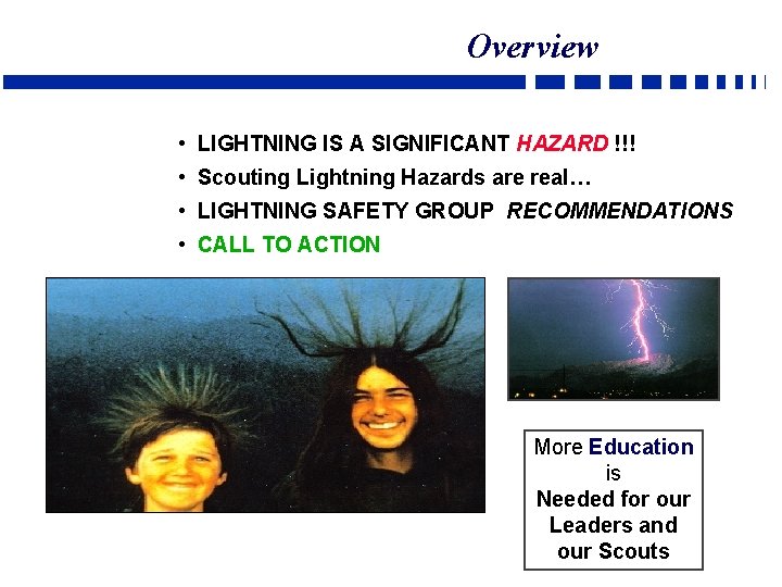 Overview • LIGHTNING IS A SIGNIFICANT HAZARD !!! • Scouting Lightning Hazards are real…