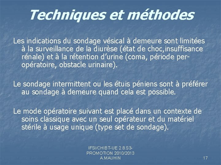 Techniques et méthodes Les indications du sondage vésical à demeure sont limitées à la Techniques et méthodes Les indications du sondage vésical à demeure sont limitées à la