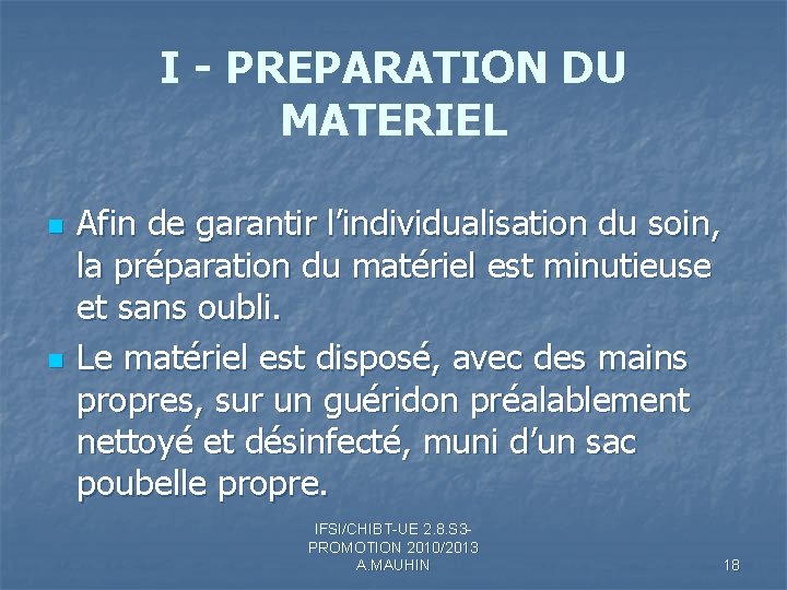 I - PREPARATION DU MATERIEL n n Afin de garantir l’individualisation du soin, la I - PREPARATION DU MATERIEL n n Afin de garantir l’individualisation du soin, la