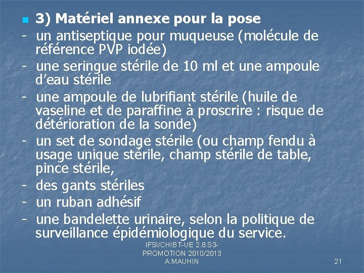 3) Matériel annexe pour la pose - un antiseptique pour muqueuse (molécule de référence 3) Matériel annexe pour la pose - un antiseptique pour muqueuse (molécule de référence