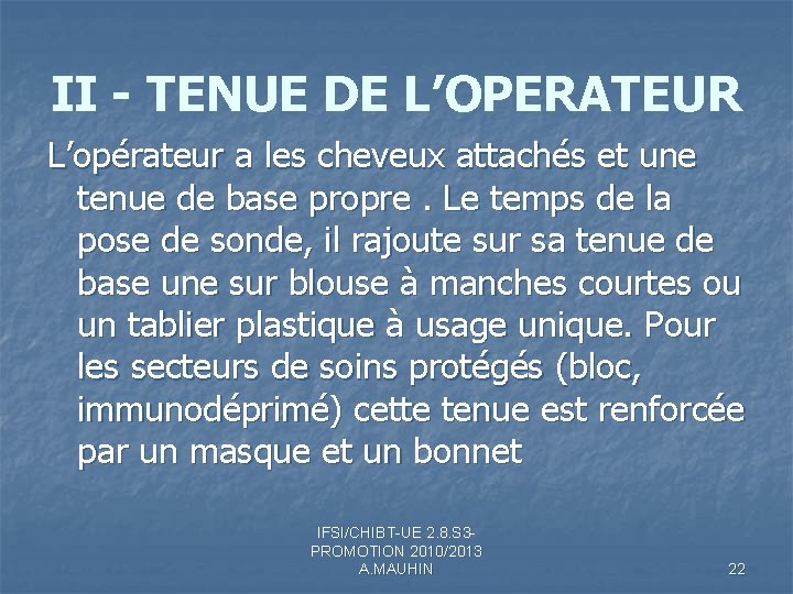 II - TENUE DE L’OPERATEUR L’opérateur a les cheveux attachés et une tenue de II - TENUE DE L’OPERATEUR L’opérateur a les cheveux attachés et une tenue de