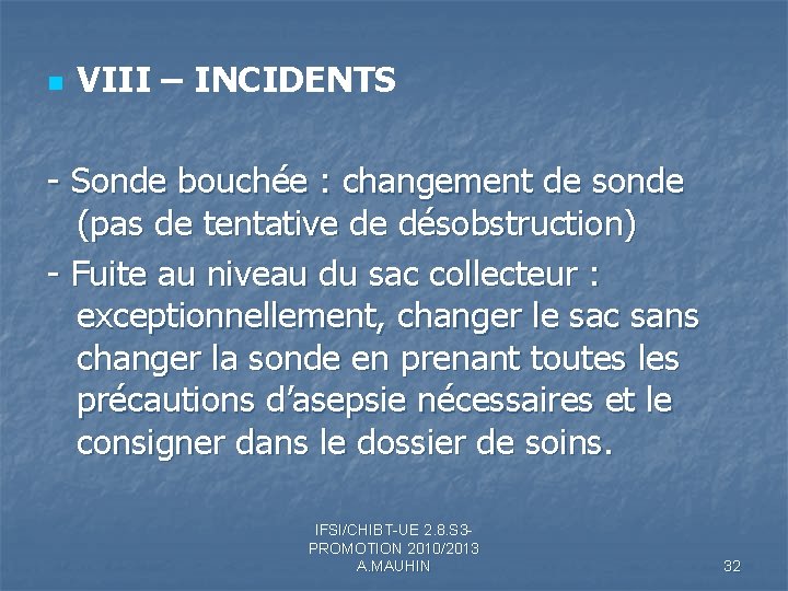 n VIII – INCIDENTS - Sonde bouchée : changement de sonde (pas de tentative n VIII – INCIDENTS - Sonde bouchée : changement de sonde (pas de tentative