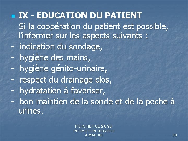 IX - EDUCATION DU PATIENT Si la coopération du patient est possible, l’informer sur IX - EDUCATION DU PATIENT Si la coopération du patient est possible, l’informer sur