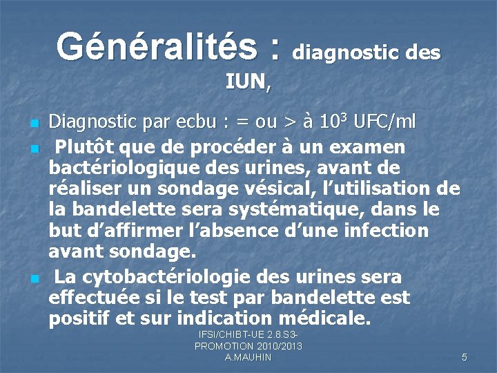 Généralités : diagnostic des IUN, n n n Diagnostic par ecbu : = ou Généralités : diagnostic des IUN, n n n Diagnostic par ecbu : = ou