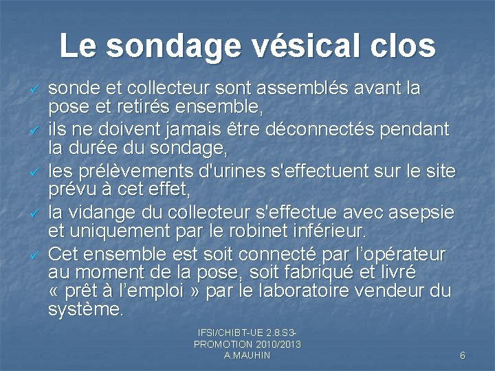 Le sondage vésical clos ü ü ü sonde et collecteur sont assemblés avant la Le sondage vésical clos ü ü ü sonde et collecteur sont assemblés avant la