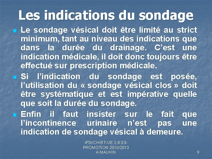 Les indications du sondage n n n Le sondage vésical doit être limité au Les indications du sondage n n n Le sondage vésical doit être limité au