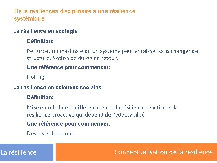 De la résiliences disciplinaire à une résilience systémique La résilience en écologie Définition: Perturbation