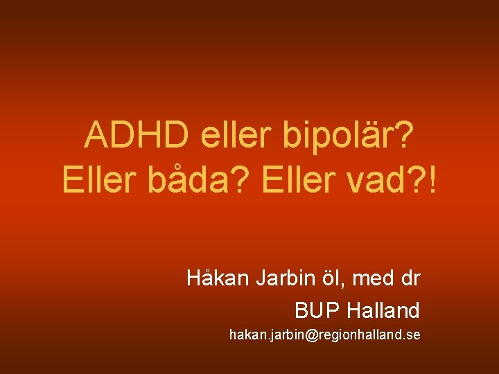 ADHD eller bipolär? Eller båda? Eller vad? ! Håkan Jarbin öl, med dr BUP