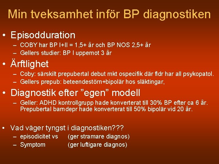 Min tveksamhet inför BP diagnostiken • Episodduration – COBY har BP I+II = 1,