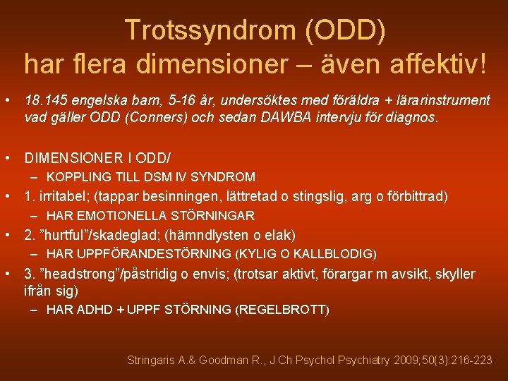 Trotssyndrom (ODD) har flera dimensioner – även affektiv! • 18. 145 engelska barn, 5
