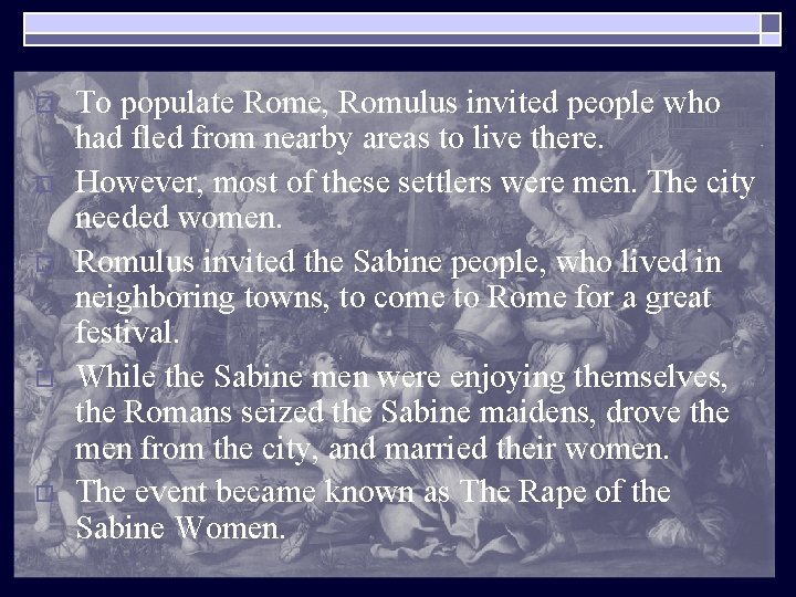 o o o To populate Rome, Romulus invited people who had fled from nearby