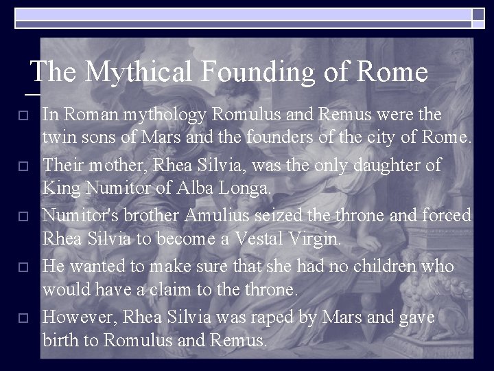 The Mythical Founding of Rome o o o In Roman mythology Romulus and Remus