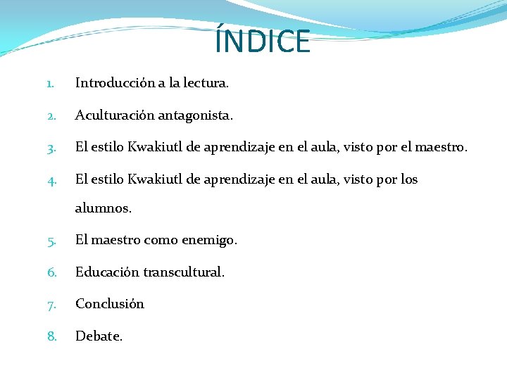 ÍNDICE 1. Introducción a la lectura. 2. Aculturación antagonista. 3. El estilo Kwakiutl de