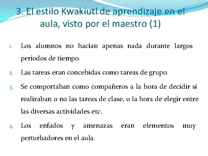 3. El estilo Kwakiutl de aprendizaje en el aula, visto por el maestro (1)