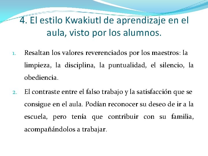 4. El estilo Kwakiutl de aprendizaje en el aula, visto por los alumnos. 1.