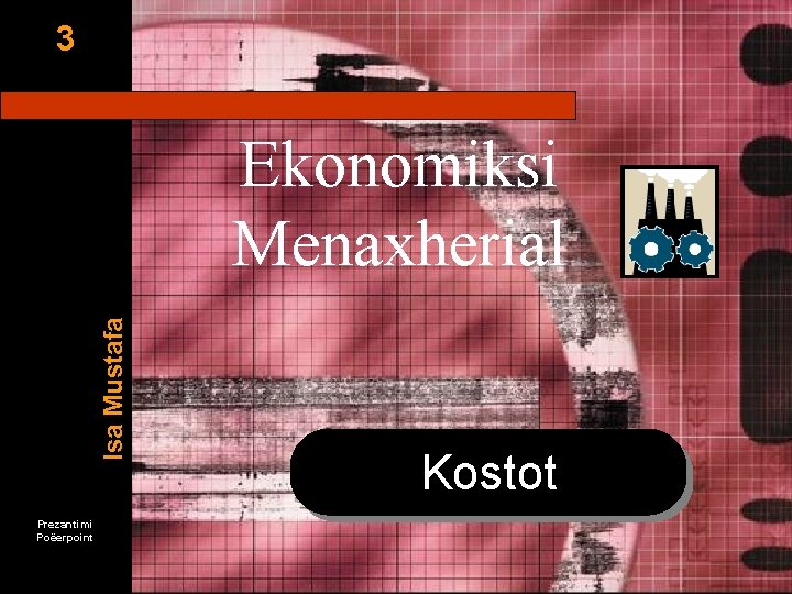 3 Isa Mustafa Ekonomiksi Menaxherial Prezantimi Poëerpoint Kostot 3 Isa Mustafa Ekonomiksi Menaxherial Prezantimi Poëerpoint Kostot
