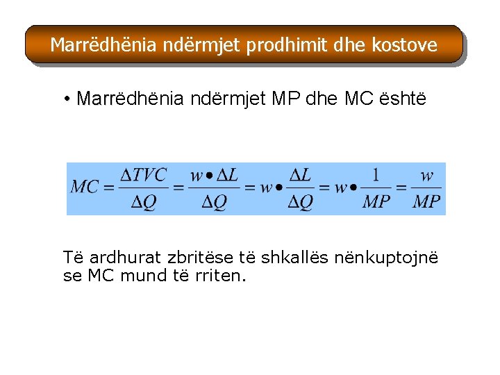 Marrëdhënia ndërmjet prodhimit dhe kostove Marr • Marrëdhënia ndërmjet MP dhe MC është Marr Marrëdhënia ndërmjet prodhimit dhe kostove Marr • Marrëdhënia ndërmjet MP dhe MC është Marr