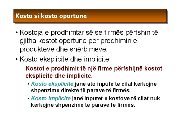 Kosto si kosto oportune • Kostoja e prodhimtarisë së firmës përfshin të gjitha kostot Kosto si kosto oportune • Kostoja e prodhimtarisë së firmës përfshin të gjitha kostot