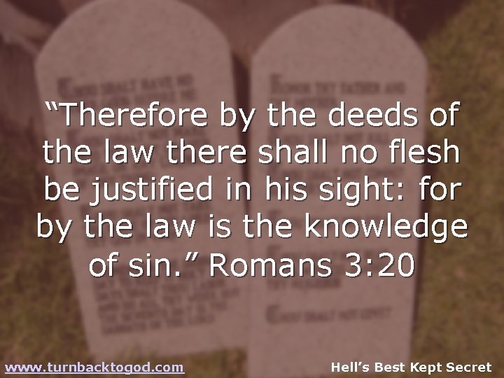 “Therefore by the deeds of the law there shall no flesh be justified in