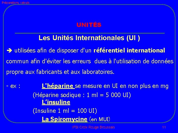 Préparations, calculs UNITÉS Les Unités Internationales (UI ) utilisées afin de disposer d'un référentiel