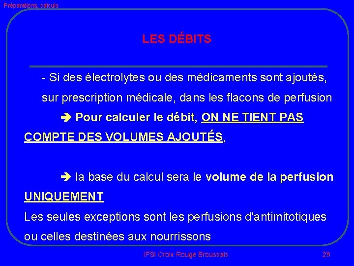 Préparations, calculs LES DÉBITS - Si des électrolytes ou des médicaments sont ajoutés, sur