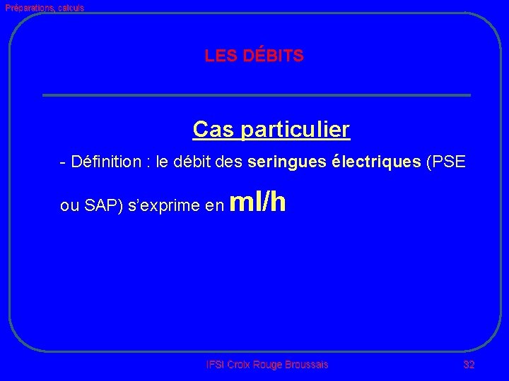 Préparations, calculs LES DÉBITS Cas particulier - Définition : le débit des seringues électriques