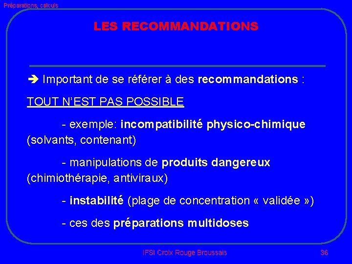 Préparations, calculs LES RECOMMANDATIONS Important de se référer à des recommandations : TOUT N’EST