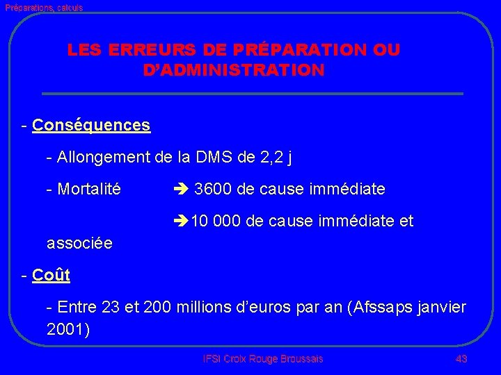 Préparations, calculs LES ERREURS DE PRÉPARATION OU D’ADMINISTRATION - Conséquences - Allongement de la