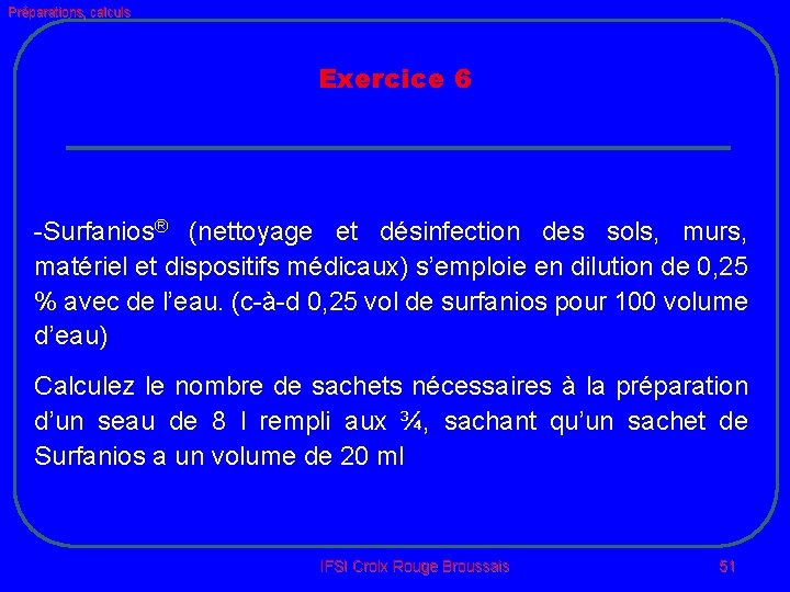 Préparations, calculs Exercice 6 -Surfanios® (nettoyage et désinfection des sols, murs, matériel et dispositifs