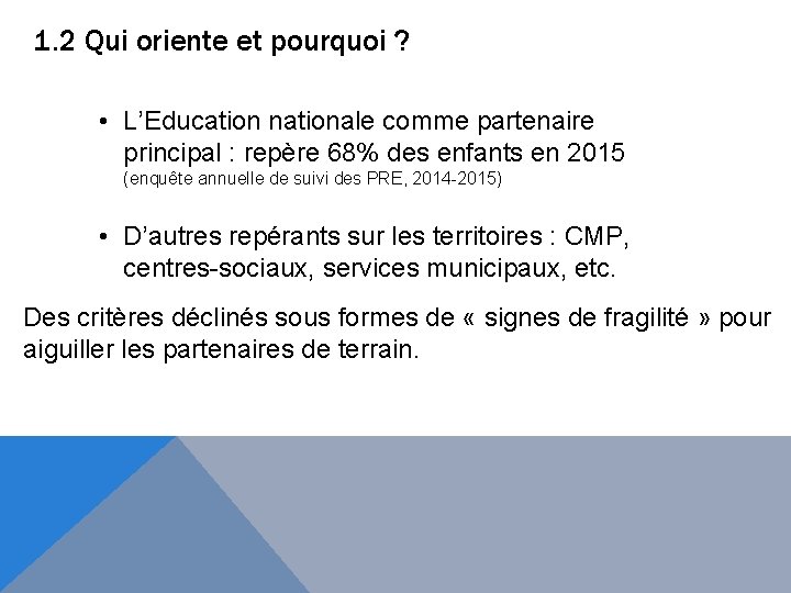 1. 2 Qui oriente et pourquoi ? • L’Education nationale comme partenaire principal :
