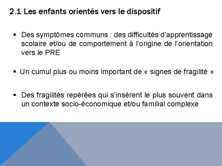 2. 1 Les enfants orientés vers le dispositif § Des symptômes communs : des