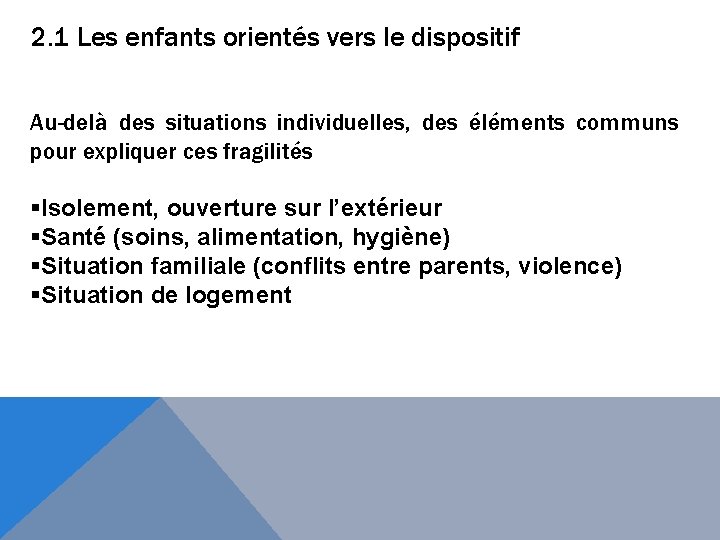 2. 1 Les enfants orientés vers le dispositif Au-delà des situations individuelles, des éléments
