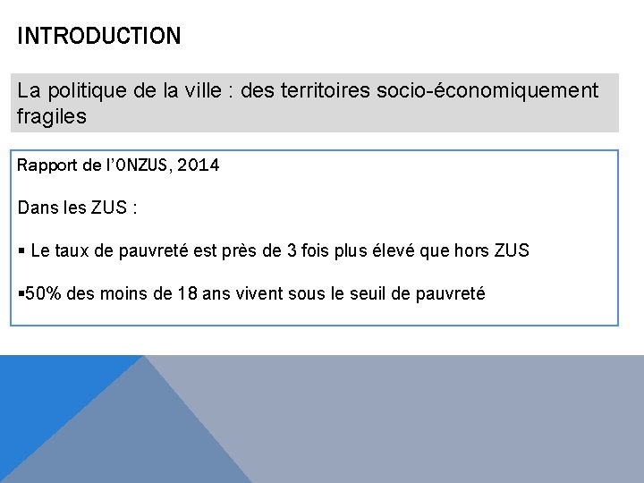 INTRODUCTION La politique de la ville : des territoires socio-économiquement fragiles Rapport de l’ONZUS,
