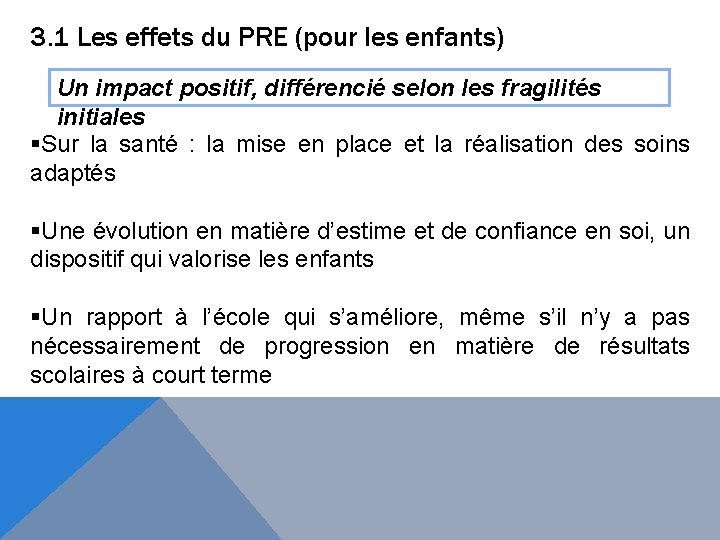 3. 1 Les effets du PRE (pour les enfants) Un impact positif, différencié selon