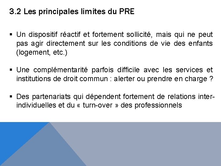 3. 2 Les principales limites du PRE § Un dispositif réactif et fortement sollicité,