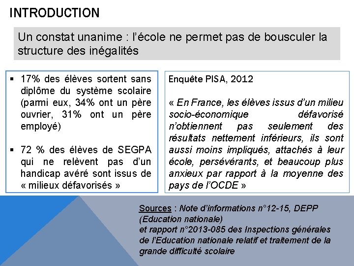 INTRODUCTION Un constat unanime : l’école ne permet pas de bousculer la structure des