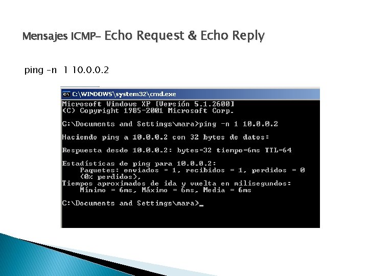 Mensajes ICMP- Echo ping –n 1 10. 0. 0. 2 Request & Echo Reply Mensajes ICMP- Echo ping –n 1 10. 0. 0. 2 Request & Echo Reply