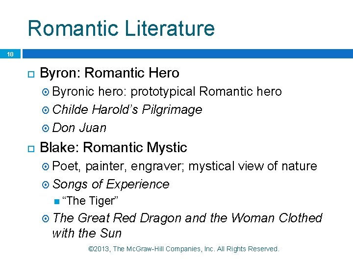 Romantic Literature 10 Byron: Romantic Hero Byronic hero: prototypical Romantic hero Childe Harold’s Pilgrimage