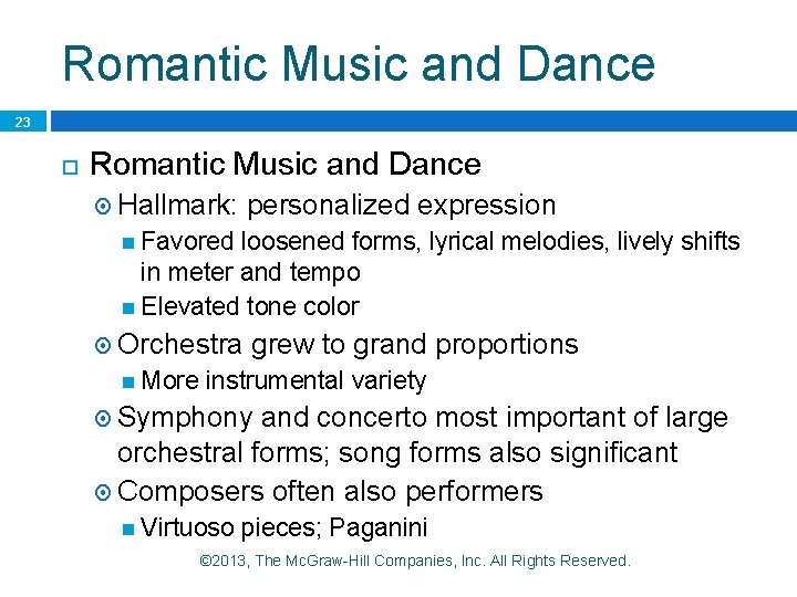 Romantic Music and Dance 23 Romantic Music and Dance Hallmark: personalized expression Favored loosened