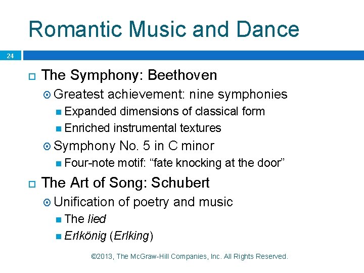 Romantic Music and Dance 24 The Symphony: Beethoven Greatest achievement: nine symphonies Expanded dimensions