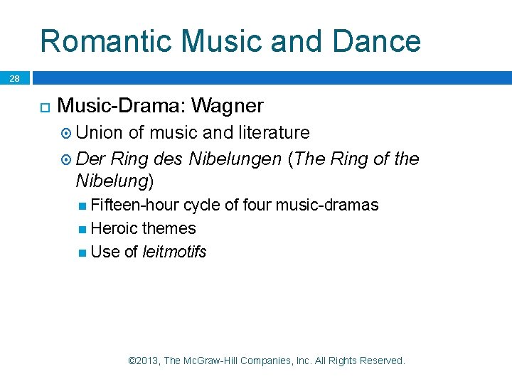 Romantic Music and Dance 28 Music-Drama: Wagner Union of music and literature Der Ring