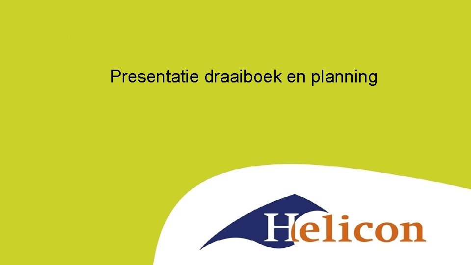 Presentatie draaiboek en planning 