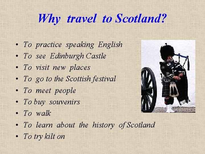 Why travel to Scotland? • • • To practice speaking English To see Edinburgh