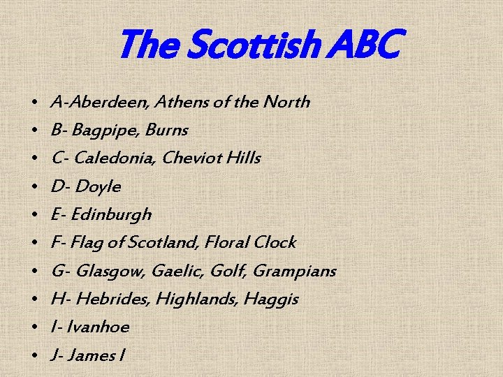 The Scottish ABC • • • A-Aberdeen, Athens of the North B- Bagpipe, Burns