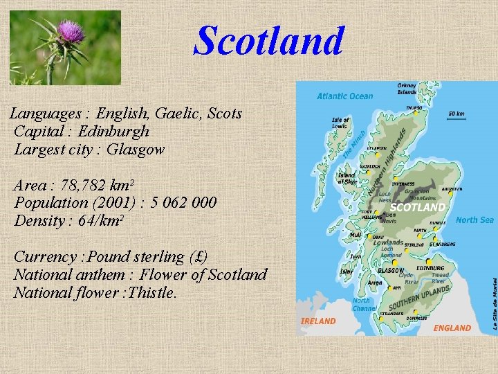 Scotland Languages : English, Gaelic, Scots Capital : Edinburgh Largest city : Glasgow Area