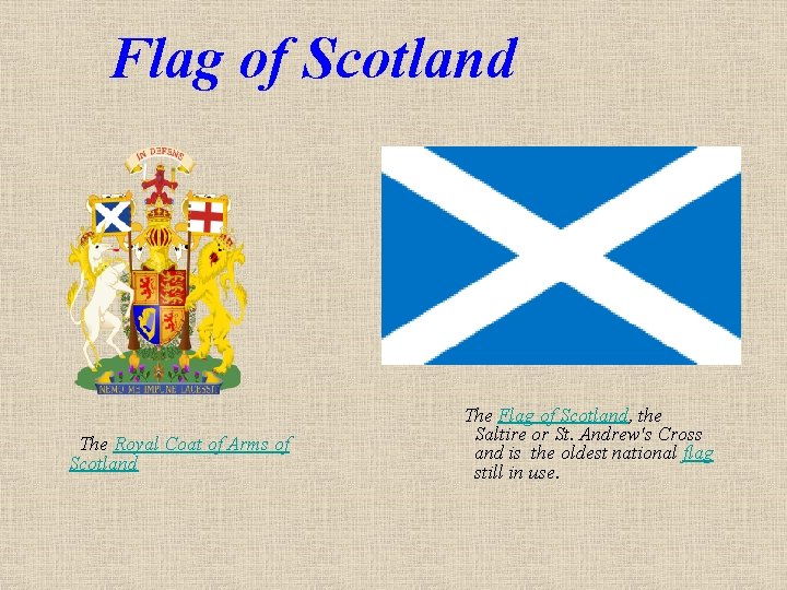 Flag of Scotland The Royal Coat of Arms of Scotland The Flag of Scotland,